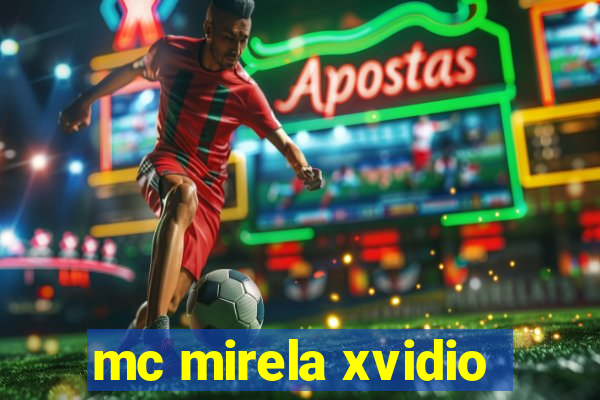 mc mirela xvidio